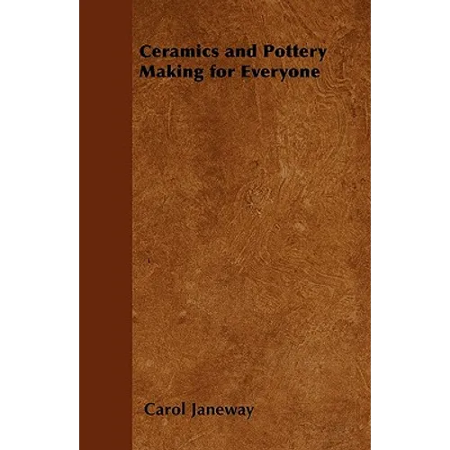 Ceramics and Pottery Making for Everyone - Paperback