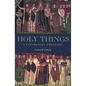 Holy Things: A Liturgical Theology - Paperback