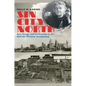 Sin City North: Sex, Drugs, and Citizenship in the Detroit-Windsor Borderland - Paperback