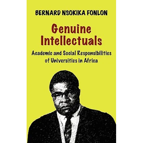 Genuine Intellectuals. Academic and Social Responsibilities of Universities in Africa - Paperback
