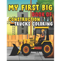 My First Big Book Of Construction Trucks Coloring: Trash Truck Book Firefighter Truck Coloring Book Fire Truck Coloring Book Construction Truck Colori - Paperback