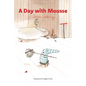 A Day with Mousse - Hardcover