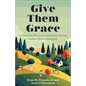 Give Them Grace - Hardcover