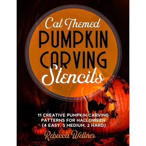 Cat Themed Pumpkin Carving Stencils: 11 Cat Inspired Pumpkin Carving Patterns for Halloween (4 Easy, 5 Medium, 2 Hard) - Paperback