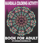 Mandala Coloring Activity Book For Adult 49 Unique Mandalas: Stress Relieving Mandala Designs for Adults Relaxation - Paperback