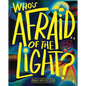 Who's Afraid of the Light? - Hardcover
