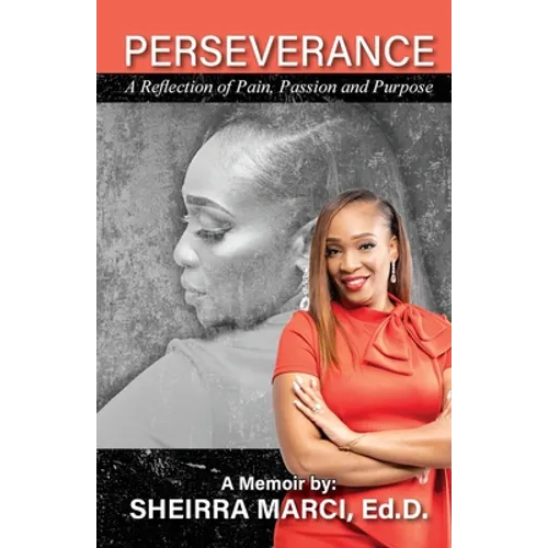 Perseverance: A Reflection of Pain, Passion and Purpose - Paperback