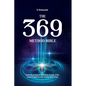 The 369 Method Bible: Understand How to Attract the Energy of the Universe and Use it to Achieve Your Goals - Paperback