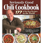Seriously Good Chili Cookbook: 177 of the Best Recipes in the World - Hardcover