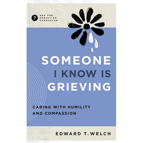 Someone I Know Is Grieving: Caring with Humility and Compassion - Paperback