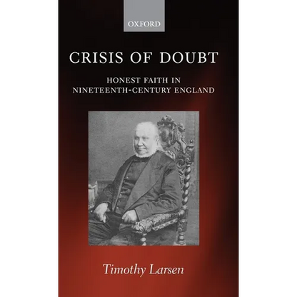 Crisis of Doubt: Honest Faith in Nineteenth-Century England - Hardcover