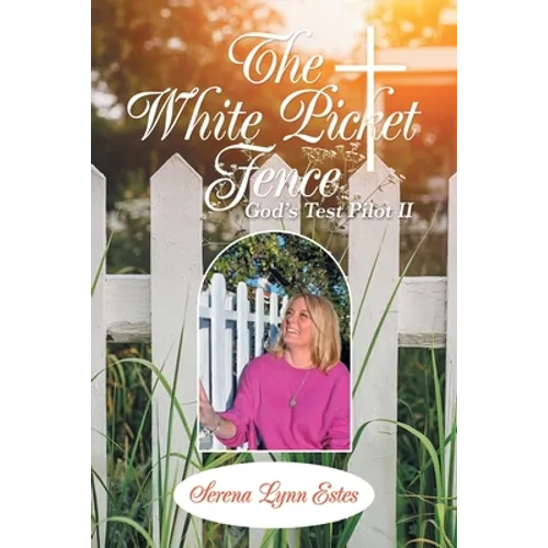 The White Picket Fence: God's Test Pilot Ii - Paperback