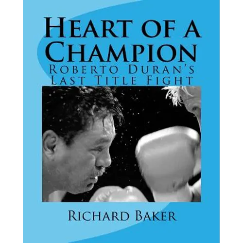 Heart of a Champion: Roberto Duran's Last Title Fight - Paperback
