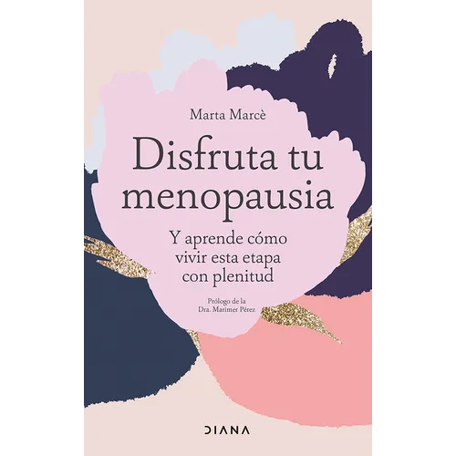 Disfruta Tu Menopausia: Y Aprende Cómo Vivir Esta Etapa Con Plenitud / Enjoy Your Menopause - Paperback