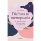 Disfruta Tu Menopausia: Y Aprende Cómo Vivir Esta Etapa Con Plenitud / Enjoy Your Menopause - Paperback