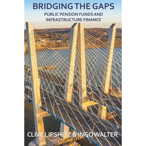 Bridging the Gaps: Public Pension Funds and Infrastructure Finance - Paperback