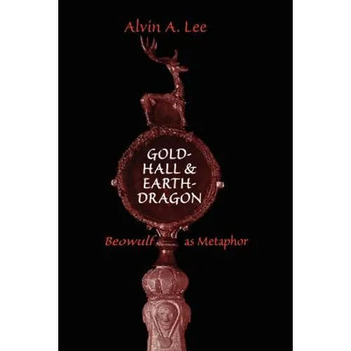 Gold-Hall and Earth-Dragon: 'Beowulf' as Metaphor - Paperback