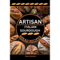 Artisan Italian Sourdough Bread Recipes: Flavors of the Old Country - Paperback