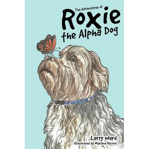 The Adventures of Roxie the Alpha Dog - Paperback