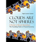 Clouds Are Not Spheres: A Portrait of Benoit Mandelbrot, the Founding Father of Fractal Geometry - Hardcover