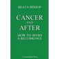 Cancer and After: How to Avoid a Recurrence - Paperback