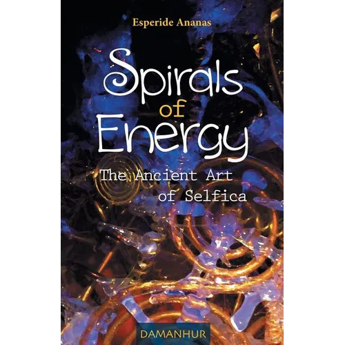 Spirals of Energy, the Ancient Art of Selfica - Paperback