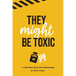 They Might Be Toxic - Paperback