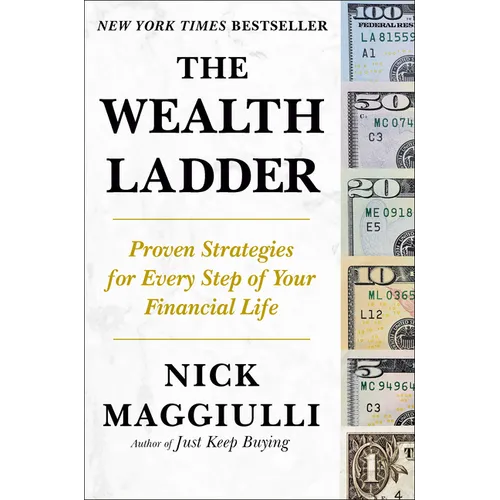 The Wealth Ladder: Proven Strategies for Every Step of Your Financial Life - Hardcover