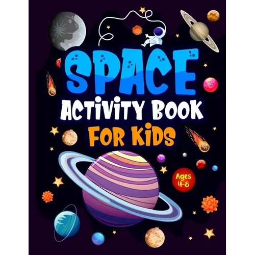Space Activity Book for Kids ages 4-8: Jumbo Workbook for Children. Guaranteed Fun! Facts & Activities About the Planets, Solar System, Astronauts, Ro - Paperback
