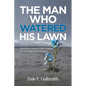 The Man Who Watered His Lawn - Paperback