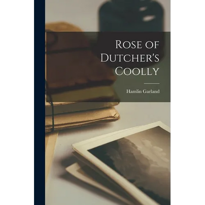 Rose of Dutcher's Coolly - Paperback