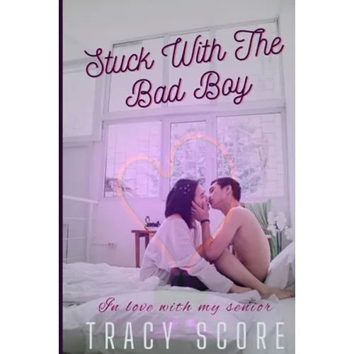 Stuck With The Bad Boy: In Love With My Senior (Teen Romance) - Paperback