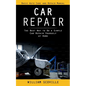 Car Repair: Basic Auto Care and Repair Manual (The Best Way to Do a Simple Car Repair Yourself at Home) - Paperback