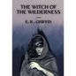 The Witch of the Wilderness - Hardcover