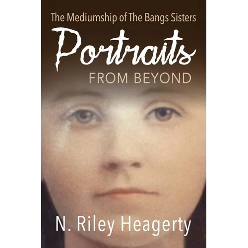 Portraits From Beyond: The Mediumship of the Bangs Sisters - Paperback