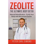 Zeolite - The Ultimate Body Detox: Natural Detoxification - Purify Your Body with Micronized Zeolite - Paperback