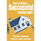 Keys To Being A Successful Leasing Agent: Essential Commercial Property Leasing Strategies: Steps To Leasing Commercial Real Estate - Paperback