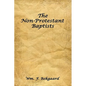 The Non-Protestant Baptists - Hardcover