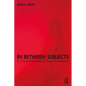 In Between Subjects: A Critical Genealogy of Queer Performance - Paperback