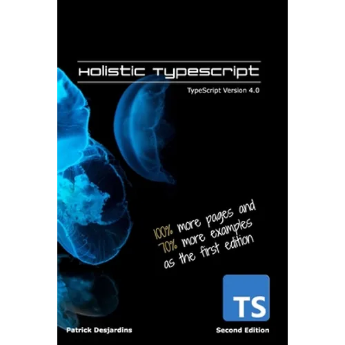Holistic TypeScript: TypeScript Version 4.0 - Paperback
