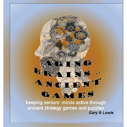 Aging Brains ... Ancient Games: keeping seniors' minds active through ancient strategy games and puzzles - Hardcover