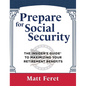 Prepare for Social Security: The Insider's Guide to Maximizing Your Retirement Benefits - Hardcover