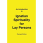 An Introduction to Ignatian Spirituality for Lay Persons - Paperback
