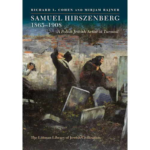 Samuel Hirszenberg, 1865-1908: A Polish Jewish Artist in Turmoil - Hardcover
