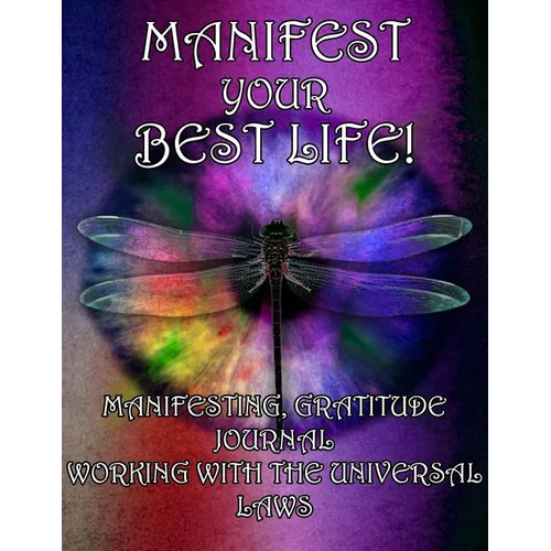 Manifesting Your Best Life, Working With the Universal Laws - Paperback