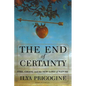 The End of Certainty - Hardcover