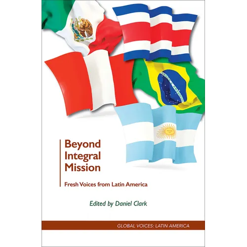 Beyond Integral Mission: Fresh Voices from Latin America - Paperback
