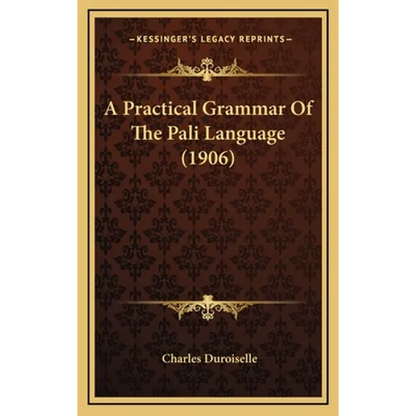 A Practical Grammar Of The Pali Language (1906) - Hardcover
