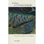 Feeling as a Foreign Language: The Good Strangeness of Poetry - Paperback