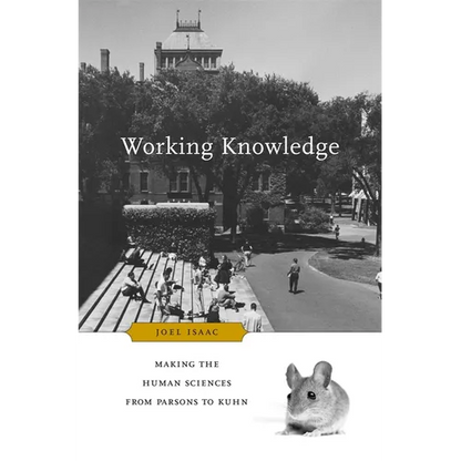 Working Knowledge: Making the Human Sciences from Parsons to Kuhn - Hardcover